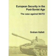 EUROPEAN SECURITY IN THE POST-SOVIET AGE - The case against NATO
